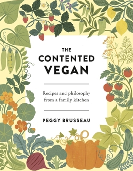 Hardcover The Contented Vegan: Recipes and Philosophy from a Family Kitchen Book