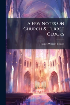 Paperback A Few Notes On Church & Turret Clocks [Afrikaans] Book