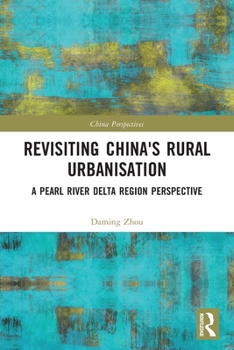 Paperback Revisiting China's Rural Urbanisation: A Pearl River Delta Region Perspective Book