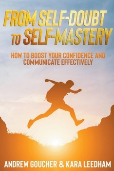 Paperback From Self Doubt to Self-Mastery: how to Boost your Confidence and Communicate Effectively Book
