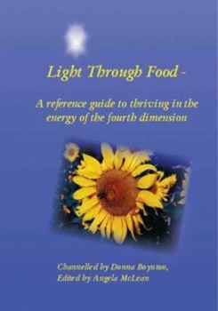 Paperback Light Through Food: A Reference Guide to Thriving in the Energy of the Fourth Dimension Book