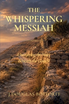 Paperback The Whispering Messiah: Uncovering the Voice Beneath the Gospels Book