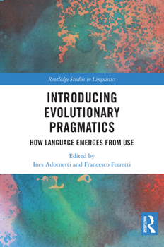 Paperback Introducing Evolutionary Pragmatics: How Language Emerges from Use Book