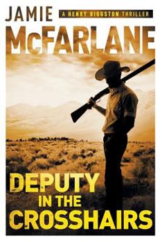 Deputy in the Crosshairs - Book #2 of the Henry Biggston Thriller