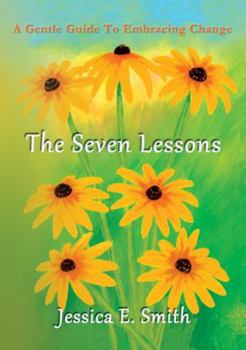 Paperback The Seven Lessons: A Gentle Guide to Embracing Change Book