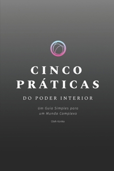 Paperback Cinco Práticas Do Poder Interior: um guia simples para um mundo complexo [Portuguese] Book