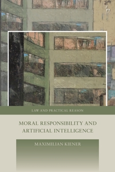 Hardcover Moral Responsibility and Artificial Intelligence Book