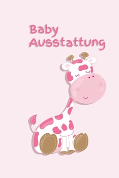 Baby Ausstattung: Giraffe - Mädchen - Schwangerschaft - Frau - Familie - Notizbuch - Liebe - Tagebuch - Baby - Tochter - Sohn (German Edition)