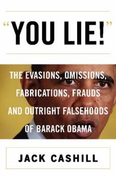 Hardcover You Lie!: The Evasions, Omissions, Fabrications, Frauds, and Outright Falsehoods of Barack Obama Book