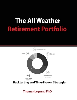 Paperback The All Weather Retirement Portfolio: Backtesting and Time Proven Strategies Book