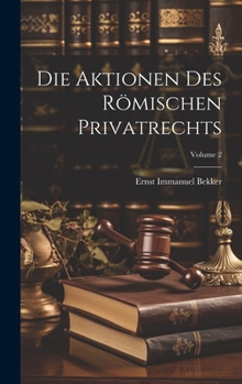 Hardcover Die Aktionen Des Römischen Privatrechts; Volume 2 [German] Book