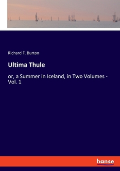 Paperback Ultima Thule: or, a Summer in Iceland, in Two Volumes - Vol. 1 Book