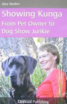 Paperback Showing Kunga: From Pet Owner to Dog Show Junkie Book