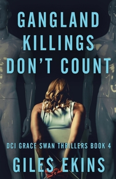 Gangland Killings Don't Count (DCI Grace Swan Thrillers)