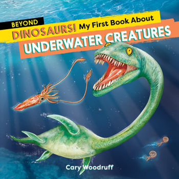 Paperback Beyond Dinosaurs! My First Book about Underwater Creatures Book