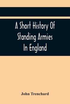 Paperback A Short History Of Standing Armies In England Book