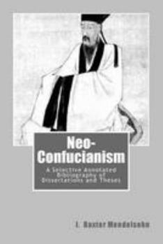 Paperback Neo-Confucianism: A Selective Annotated Bibliography of Dissertations and Theses Book