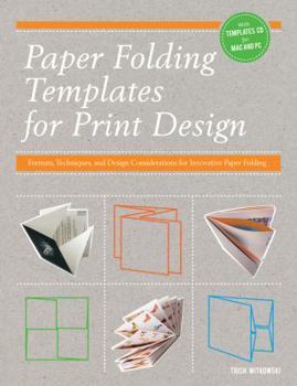 Paperback Paper Folding Templates for Print Design: Formats, Techniques, and Design Considerations for Innovative Paper Folding [With CDROM] Book