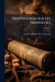Paperback Dissertation Sur Les Prophéties; Volume 1 [French] Book
