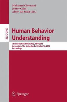 Paperback Human Behavior Understanding: 7th International Workshop, HBU 2016, Amsterdam, the Netherlands, October 16, 2016, Proceedings Book