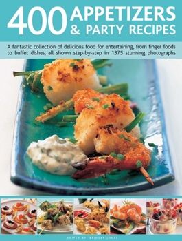 Paperback 400 Appetizers & Party Recipes: A Fantastic Collection of Delicious Food for Entertaining, from Finger Foods to Buffet Dishes, All Shown Step-By-Step Book