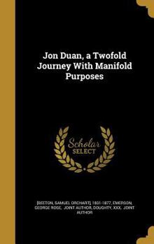Hardcover Jon Duan, a Twofold Journey With Manifold Purposes Book