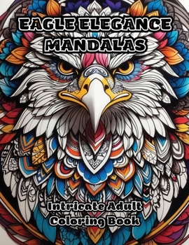 Paperback Eagle Elegance Mandalas: Intricate Adult Coloring Book