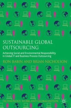 Hardcover Sustainable Global Outsourcing: Achieving Social and Environmental Responsibility in Global It and Business Process Outsourcing Book