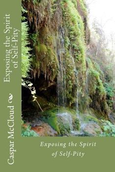 Paperback Exposing the Spirit of Self-Pity Book
