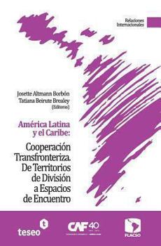 Paperback América Latina y el Caribe: Cooperación Transfronteriza: De Territorios de División a Espacios de Encuentro [Spanish] Book