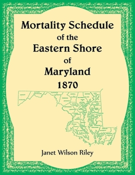 Paperback Mortality Schedule of the Eastern Shore of Maryland 1870 Book