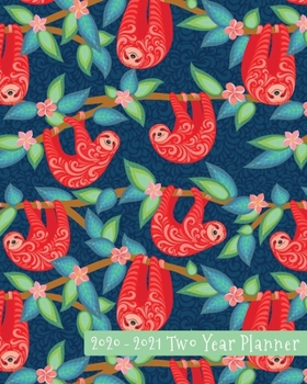 2020-2021 Two Year Planner: Brilliant Tropical Tribal Sloth Cover on a Weekly Monthly Planner Organizer. Perfect 2 Year Motivational Planner, Agenda, ... sloth lovers! (Sloth Lovers 2 Year Planner)