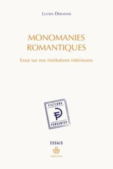 Paperback Monomanies romantiques: Essai sur nos institutions intérieures [French] Book