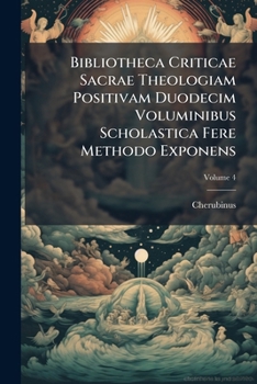 Paperback Bibliotheca Criticae Sacrae Theologiam Positivam Duodecim Voluminibus Scholastica Fere Methodo Exponens; Volume 4 Book