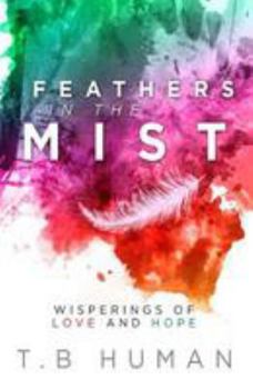 Paperback Feathers in the Mist: Wisperings of Love and Hope Book