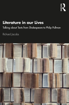 Paperback Literature in Our Lives: Talking about Texts from Shakespeare to Philip Pullman Book