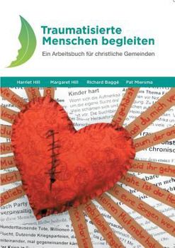 Paperback Traumatisierte Menschen begleiten: Ein Arbeitsbuch für christliche Gemeinden [German] Book