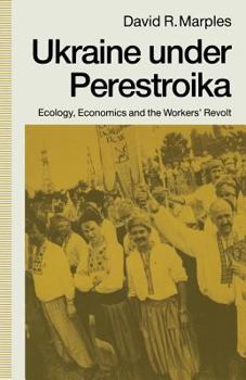 Paperback Ukraine Under Perestroika: Ecology, Economics and the Workers' Revolt Book