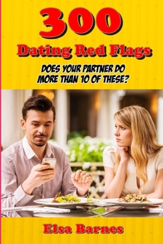 Paperback 300 Dating Red Flags: Does Your Partner Do More Than 10 of These? Book