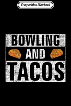 Composition Notebook: Vintage Bowling and Tacos Funny Sports Cool Gift Journal/Notebook Blank Lined Ruled 6x9 100 Pages