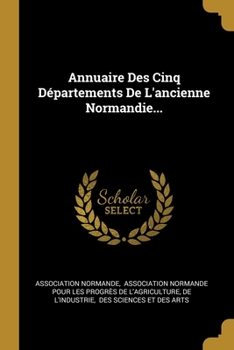 Paperback Annuaire Des Cinq Départements De L'ancienne Normandie... [French] Book