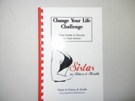 Paperback Change Your Life Challenge: Your Weight Loss Guide to Success Book
