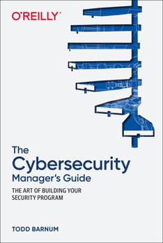 Paperback The Cybersecurity Manager's Guide: The Art of Building Your Security Program Book