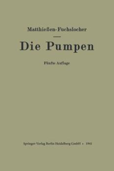 Paperback Die Pumpen: Ein Leitfaden Für Höhere Technische Lehranstalten Und Zum Selbstunterricht [German] Book