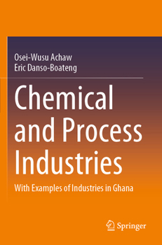Chemical and Process Industries: With Examples of Industries in Ghana