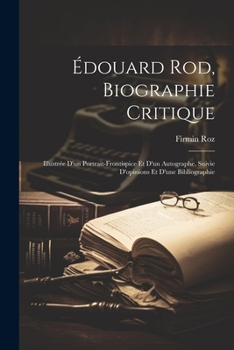 Paperback Édouard Rod, biographie critique; illustrée d'un portrait-frontispice et d'un autographe, suivie d'opinions et d'une bibliographie [French] Book