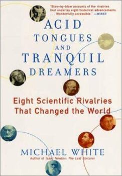 Paperback Acid Tongues and Tranquil Dreamers: Eight Scientific Rivalries That Changed the World Book