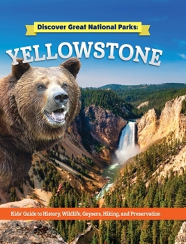 Discover Great National Parks: Yellowstone: Kids' Guide to History, Wildlife, Geysers, Hiking, and Preservation (Curious Fox Books) For Kids Grade 4-6 to Learn About the First National Park in Wyoming B0CB1ZMTT7 Book Cover