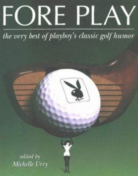 Paperback Fore Play: The Very Best of Playboy's Classic Golf Humor Book