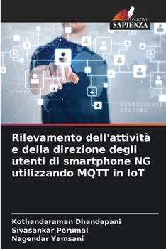 Paperback Rilevamento dell'attività e della direzione degli utenti di smartphone NG utilizzando MQTT in IoT [Italian] Book